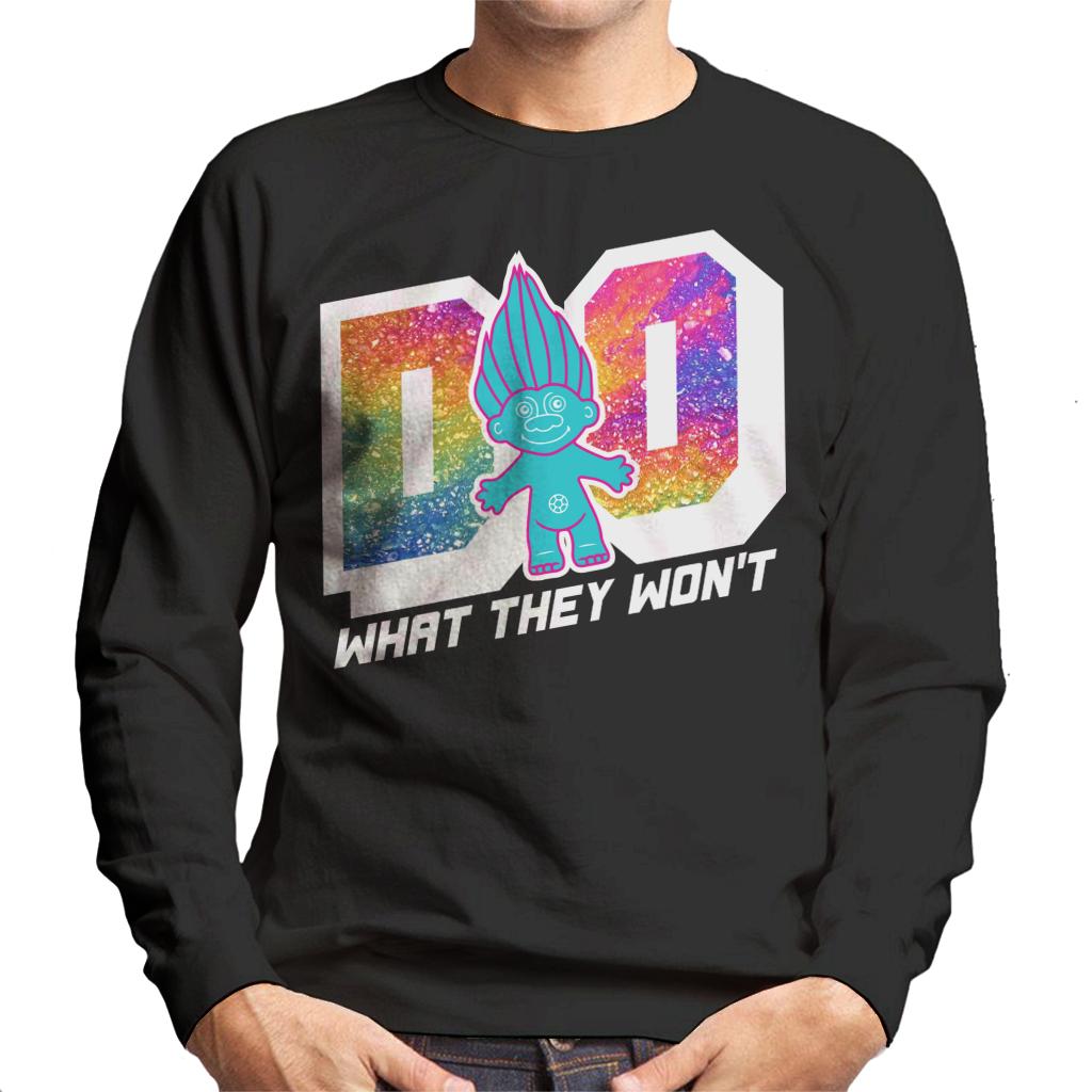 Trolls Do What They Wont Men's Sweatshirt product image 1