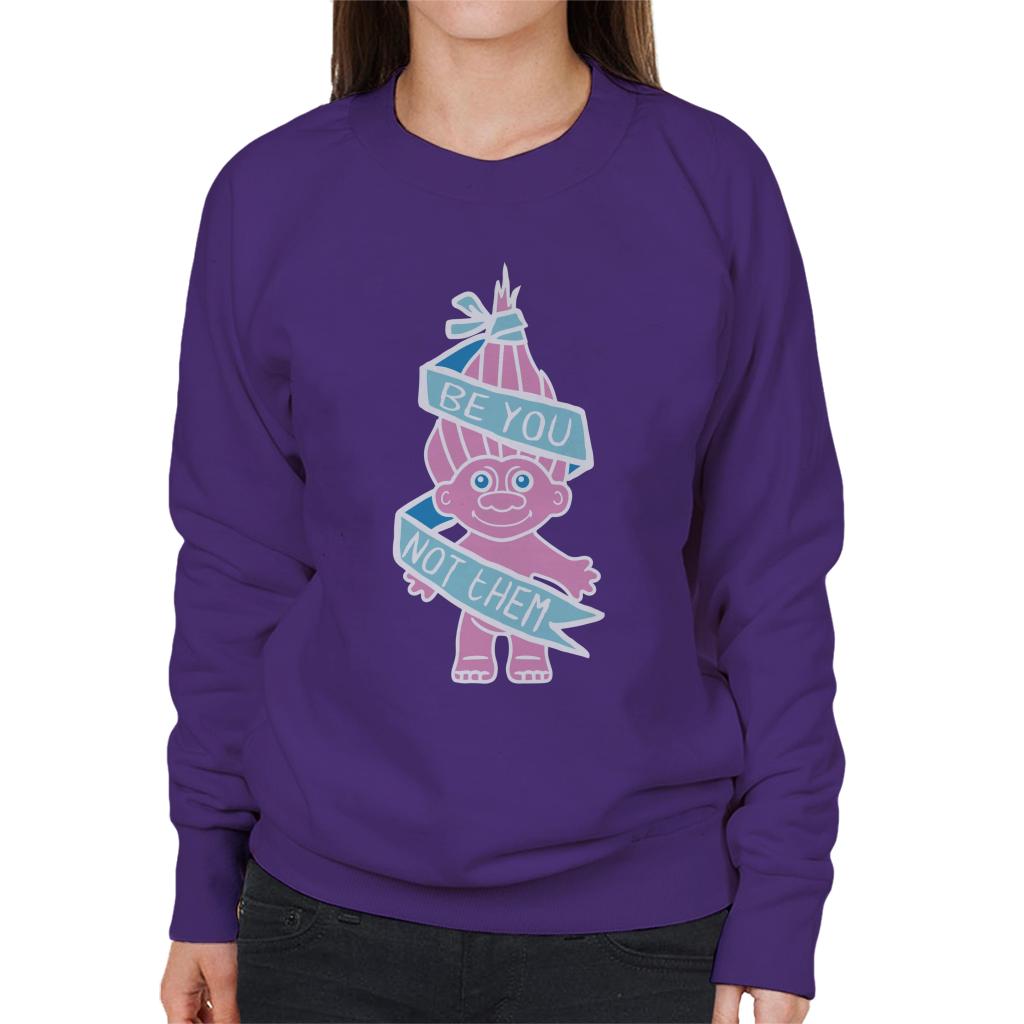 Trolls Be You Not Them Women's Sweatshirt product image 4